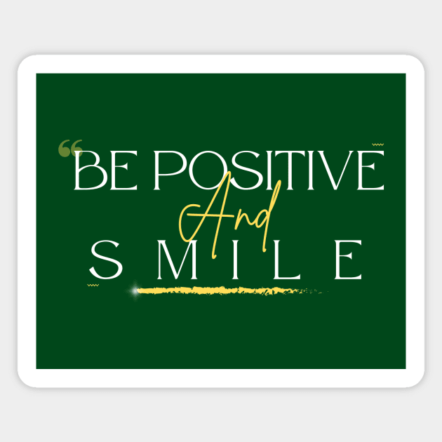 BE Positive and Smile – Inspirational Quote Sticker by Inkarti